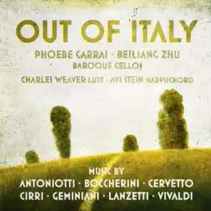 Out of Italy: Music of Antoniotti• Boccherini • Cervetto • Cirri • Geminiani • Lanzetti • Vivaldi