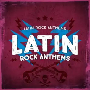 Latin Rock Anthems