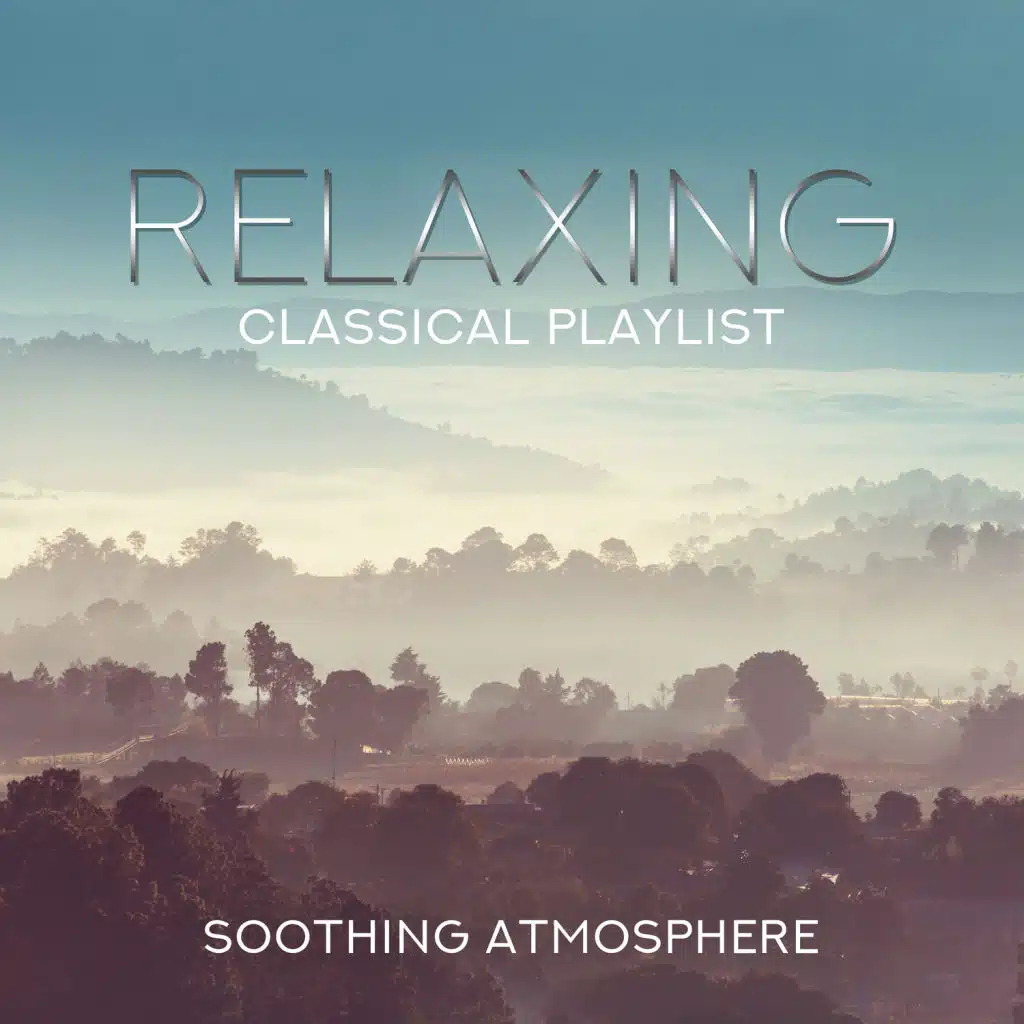 Relaxing Classical Playlist: Soothing Atmosphere