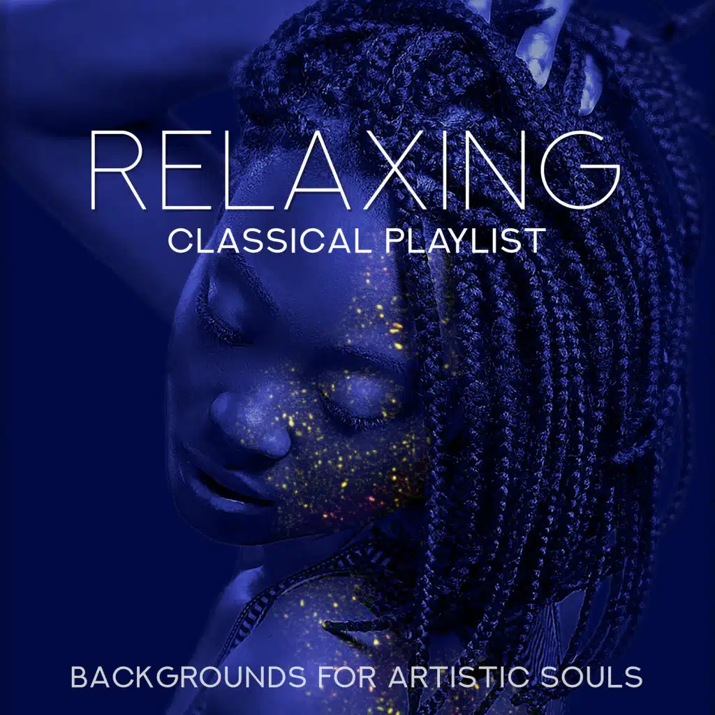 Relaxing Classical Playlist: Backgrounds for Artistic Souls
