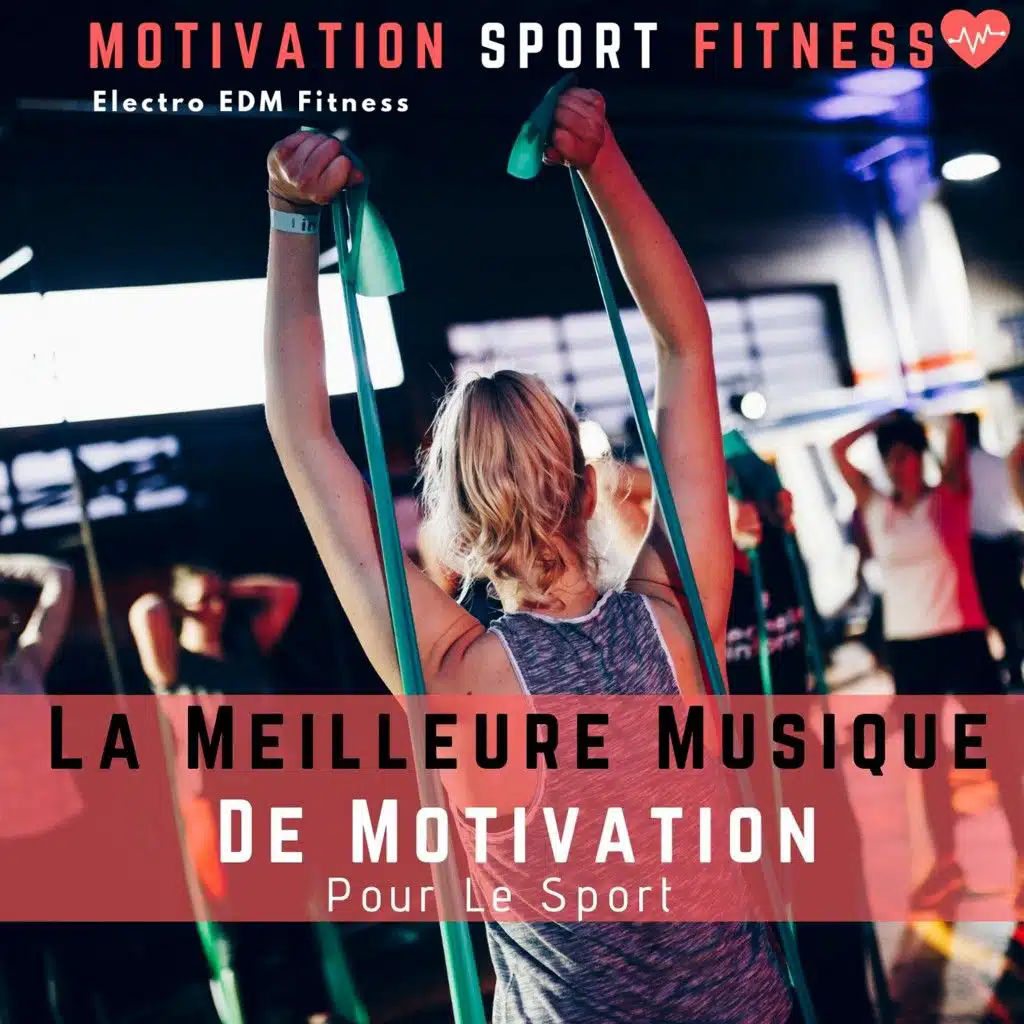 La Meilleure Musique De Motivation Pour Le Sport (Electro EDM Fitness)