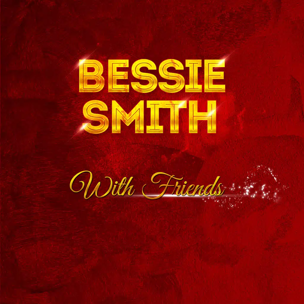 Bessie Smith - With Friends