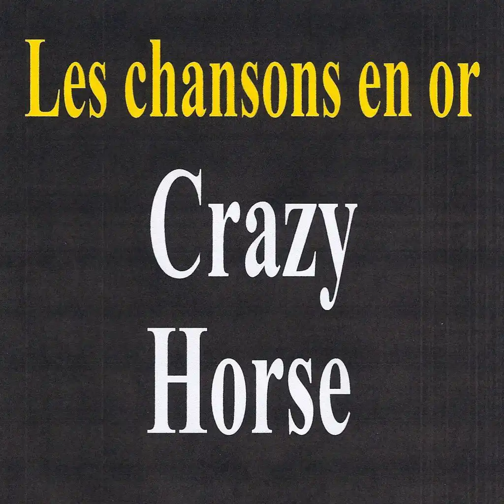 Les chansons en or - Crazy Horse