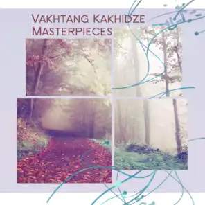 Vakhtang Kakhidze Masterpieces