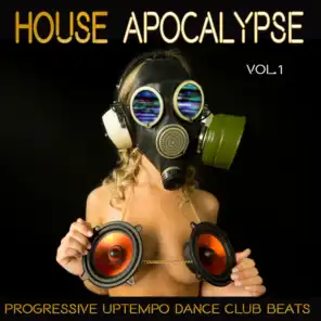 House Apocalypse, Vol. 1 - Progressive Uptempo Dance Club Beats