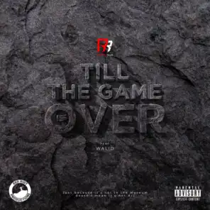 Till The Game Is Over (feat. Walid)