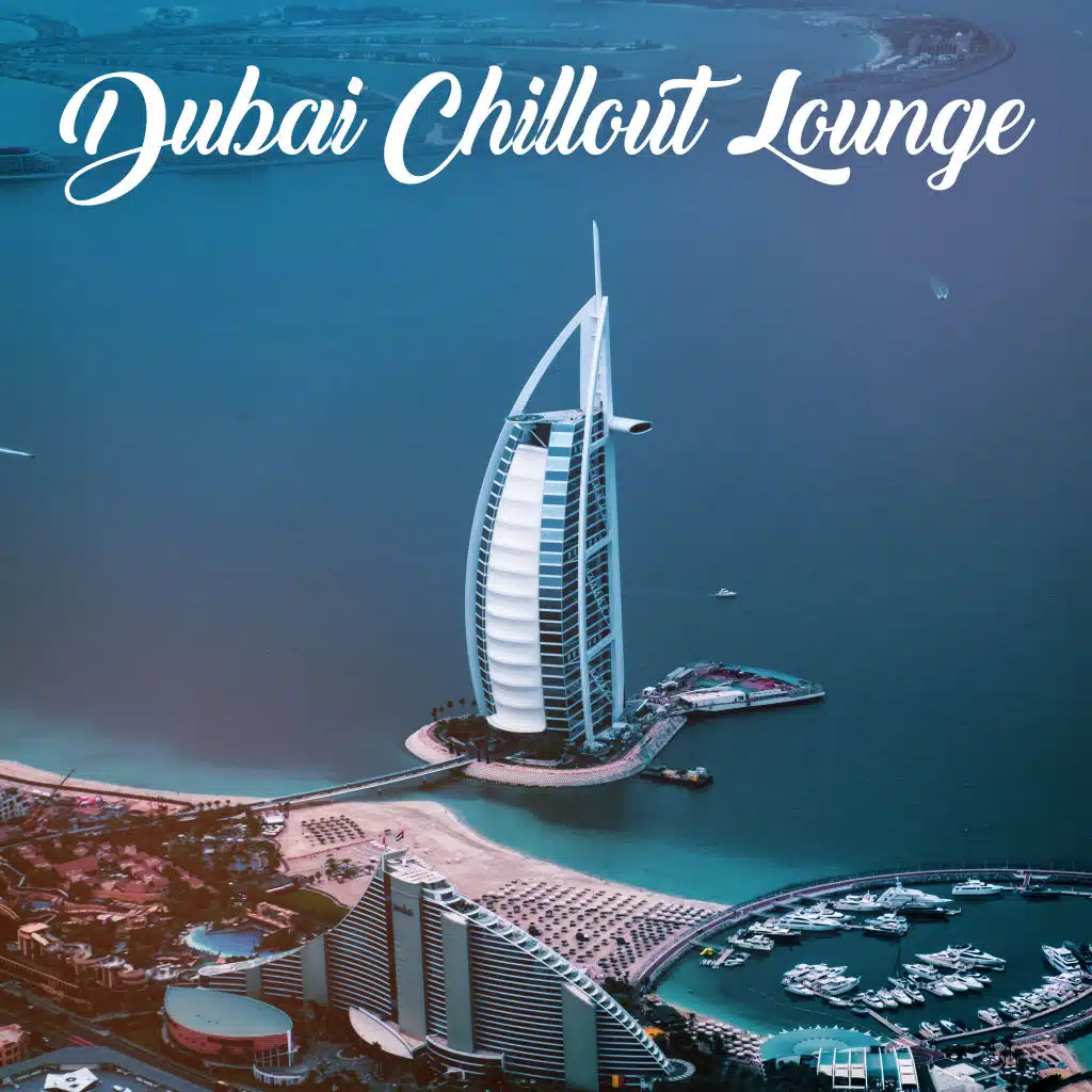 Dubai Chillout Lounge – Summer Hits 2019, Holiday Vibes, Vacation Rhythms, Party Hits 2019, Summertime, Deep Relaxation, Relaxing Music
