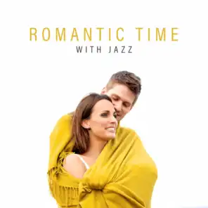 Romantic Time with Jazz – Sensual Melodies for Lovers, Fancy Games, Erotic Sounds at Night, Romantic Vibes, Making Love