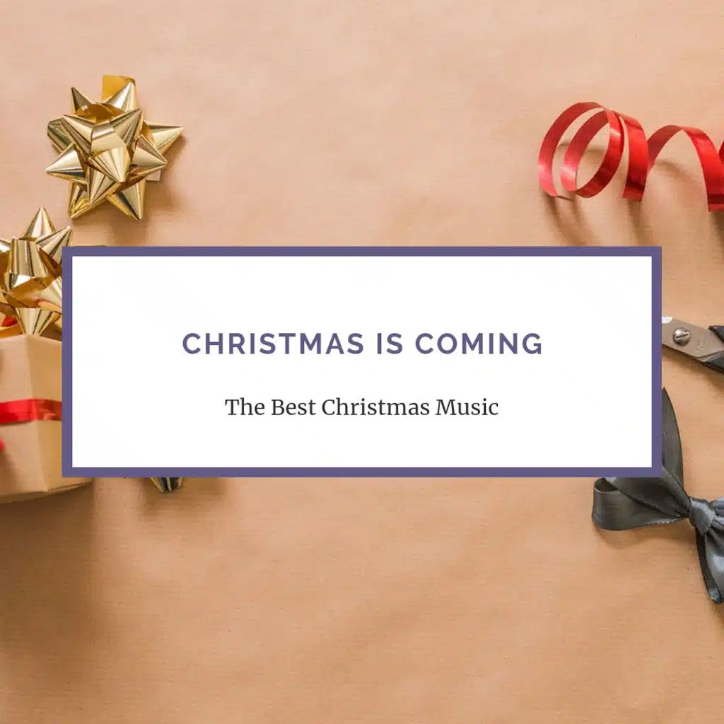 Christmas Is Coming (Christmas Music Compilation)