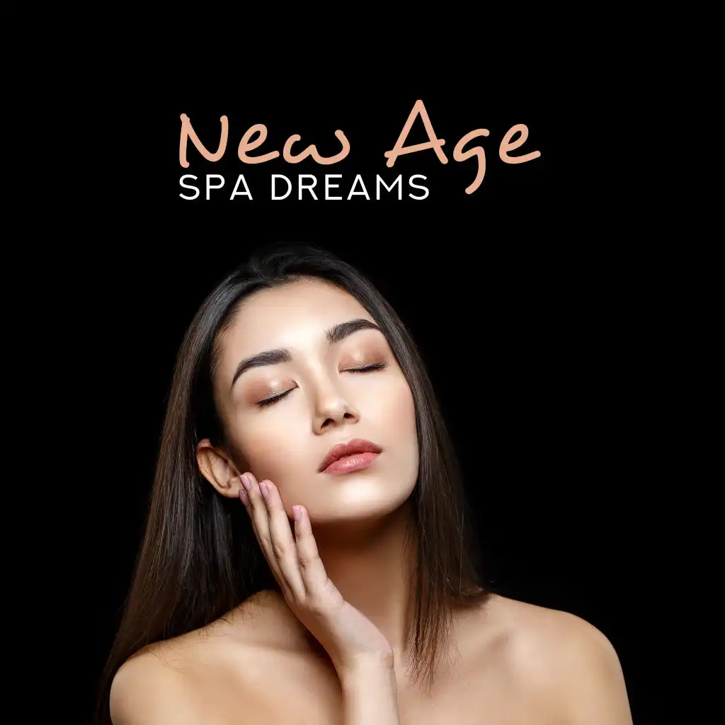 New Age Spa Dreams: 2019 Soft Melodies for Spa Salon, Healing Massage, Wellness, Zen Relaxing Music