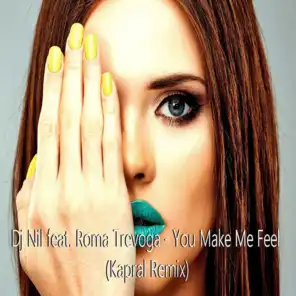 You Make Me Feel (Kapral Remix) [feat. Roma Trevoga]