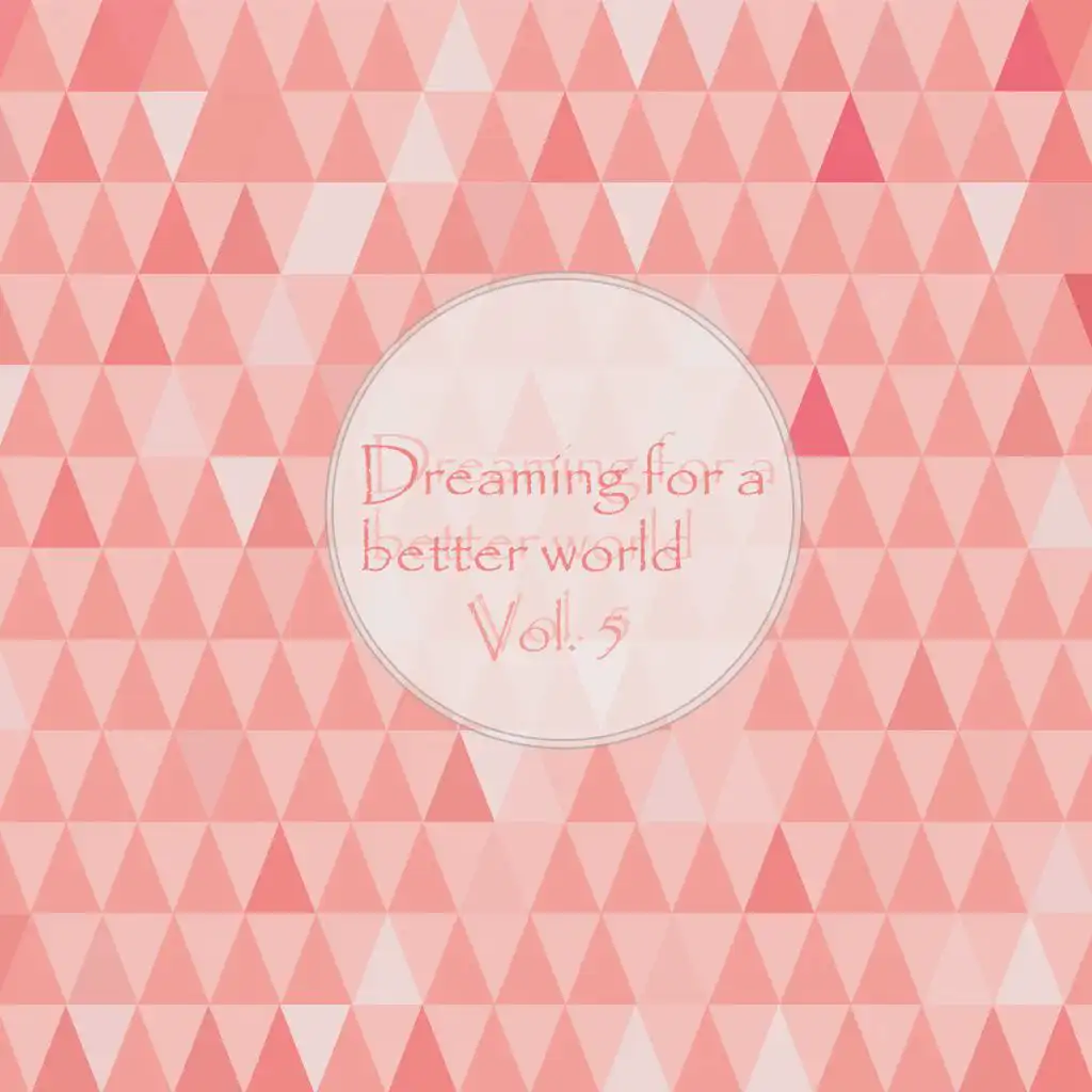 Dreaming for a Better World, Vol. 5