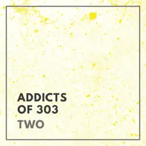 Addicts of 303 - Two