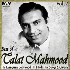 Best of Talat Mahmood: His Evergreen Bollywood Hit Hindi Film Songs & Ghazals, Vol. 2