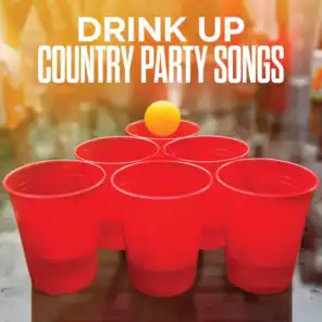 Drink Up: Country Party Songs