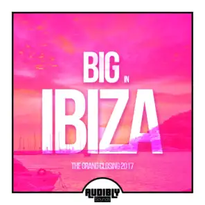 Big in Ibiza 2017 - The Grand Closing