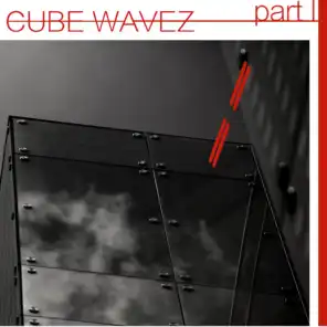Cube Wavez, Pt. 1
