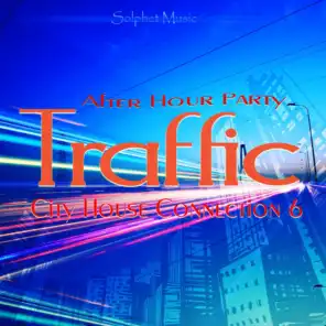Traffic - City House Connection 6 - After Hour Party