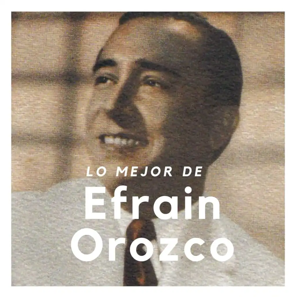 Lo Mejor de Efrain Orozco