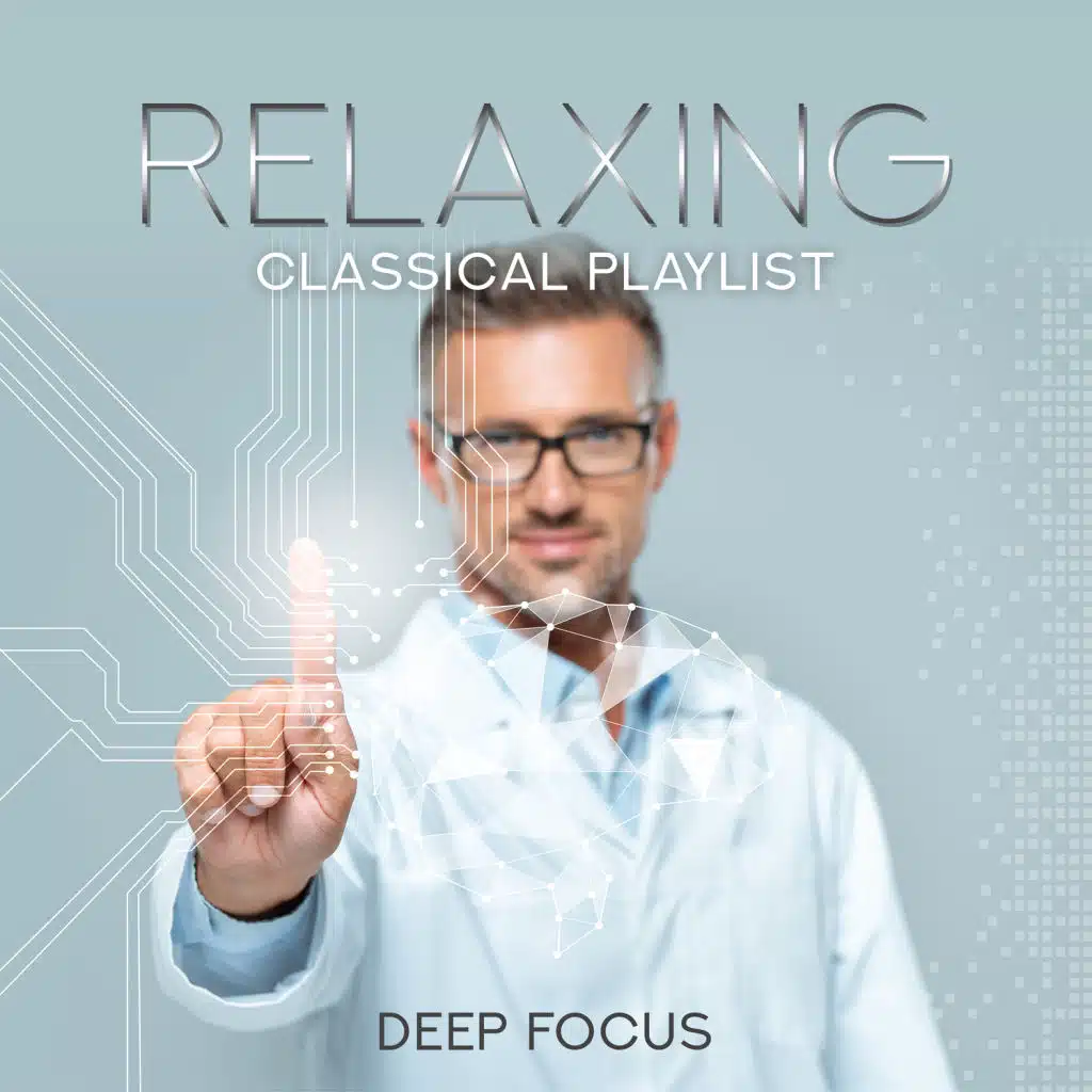 Relaxing Classical Playlist: Deep Focus