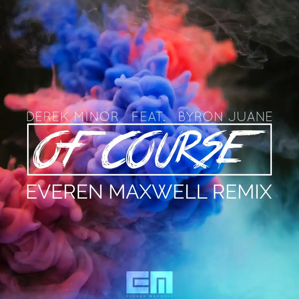 Of Course (Everen Maxwell Remix) [feat. Byron Juane]