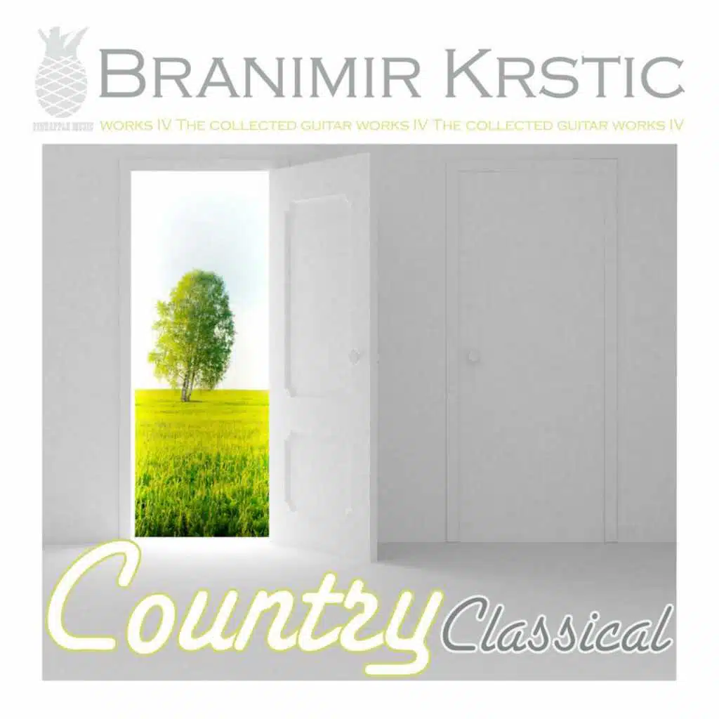 Country Classical (The Collected Guitar Works Of Branimir Krstic, Vol. IV)