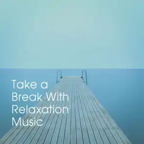 Take a Break with Relaxation Music