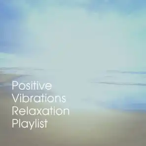 Positive Vibrations Relaxation Playlist