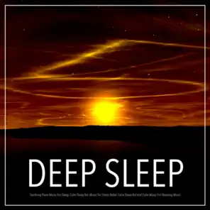 Deep Sleep: Soothing Piano Music For Sleep, Calm Sleep Aid, Music For Stress Relief, Calm Sleep Aid and Calm Music For Sleeping Music