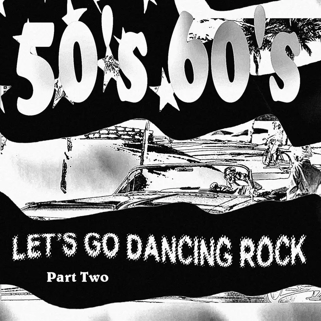 Let's Go Dancing Rock Part Two (50's 60's)