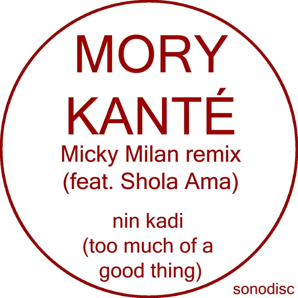 Nin kadi (Too Much of a Good Thing) [feat. Shola Ama & Micky Milan]