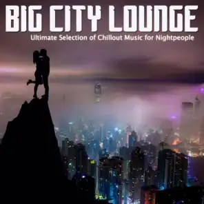 Big City Lounge (Ultimate Selection of Chillout Music for Nightpeople)