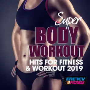 Super Body Workout Hits For Fitness & Workout 2019