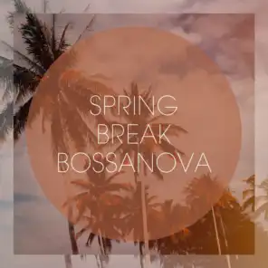 Spring Break Bossanova