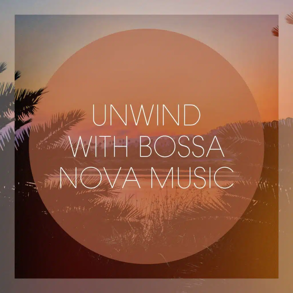 Unwind With Bossa Nova Music