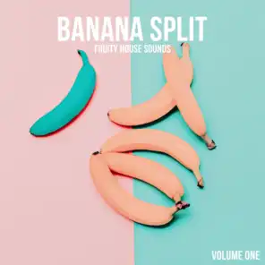 Banana Split, Vol. 1 - Fruity House Sounds