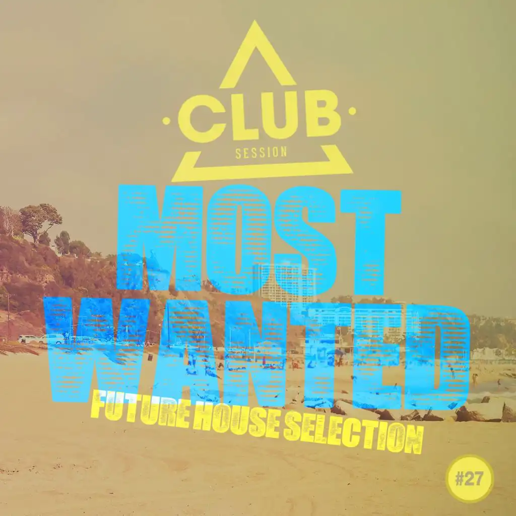 Most Wanted - Future House Selection, Vol. 27