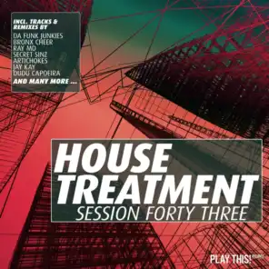 House Treatment - Session Forty Three