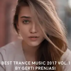 Best Trance Music 2017, Vol. 1 (Mixed By Gerti Prenjasi)