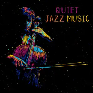 Quiet Jazz Music: Gentle and Peaceful Jazz Compositions, Sensual and Romantic Instrumental Sounds, Soothing Music for Relaxation, Tranquillity and Rest