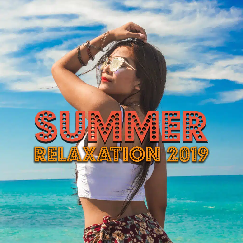 Summer Relaxation 2019: Compilation of Best Chillout Tracks for Pure Relaxation on the Beach, Tropical Rest, Chilled Sounds