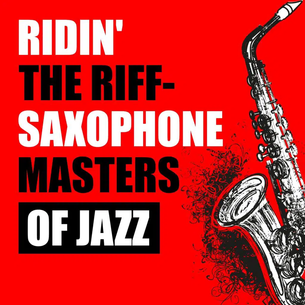 Ridin' the Riff-Saxophone Masters of Jazz