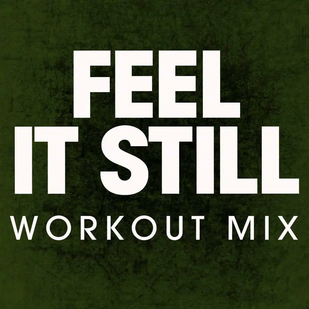Feel It Still (Workout Remix)