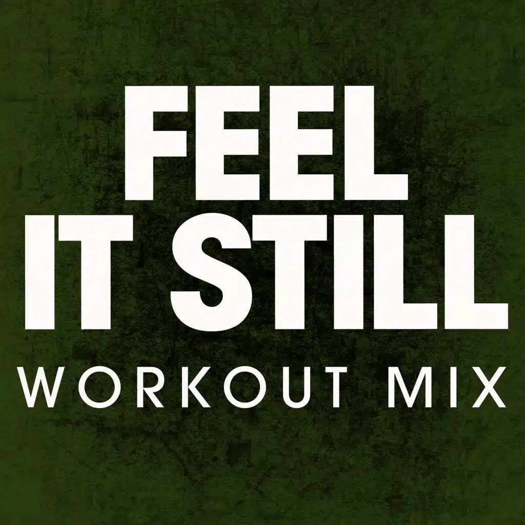 Feel It Still (Workout Remix)