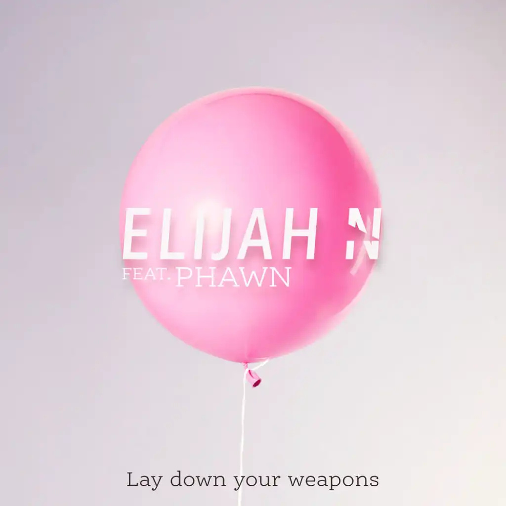 Lay Down Your Weapons (feat. Phawn)