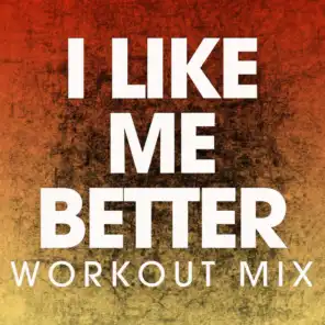 I Like Me Better (Workout Mix)