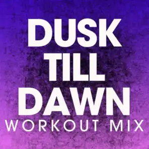 Dusk Till Dawn (Extended Workout Mix)
