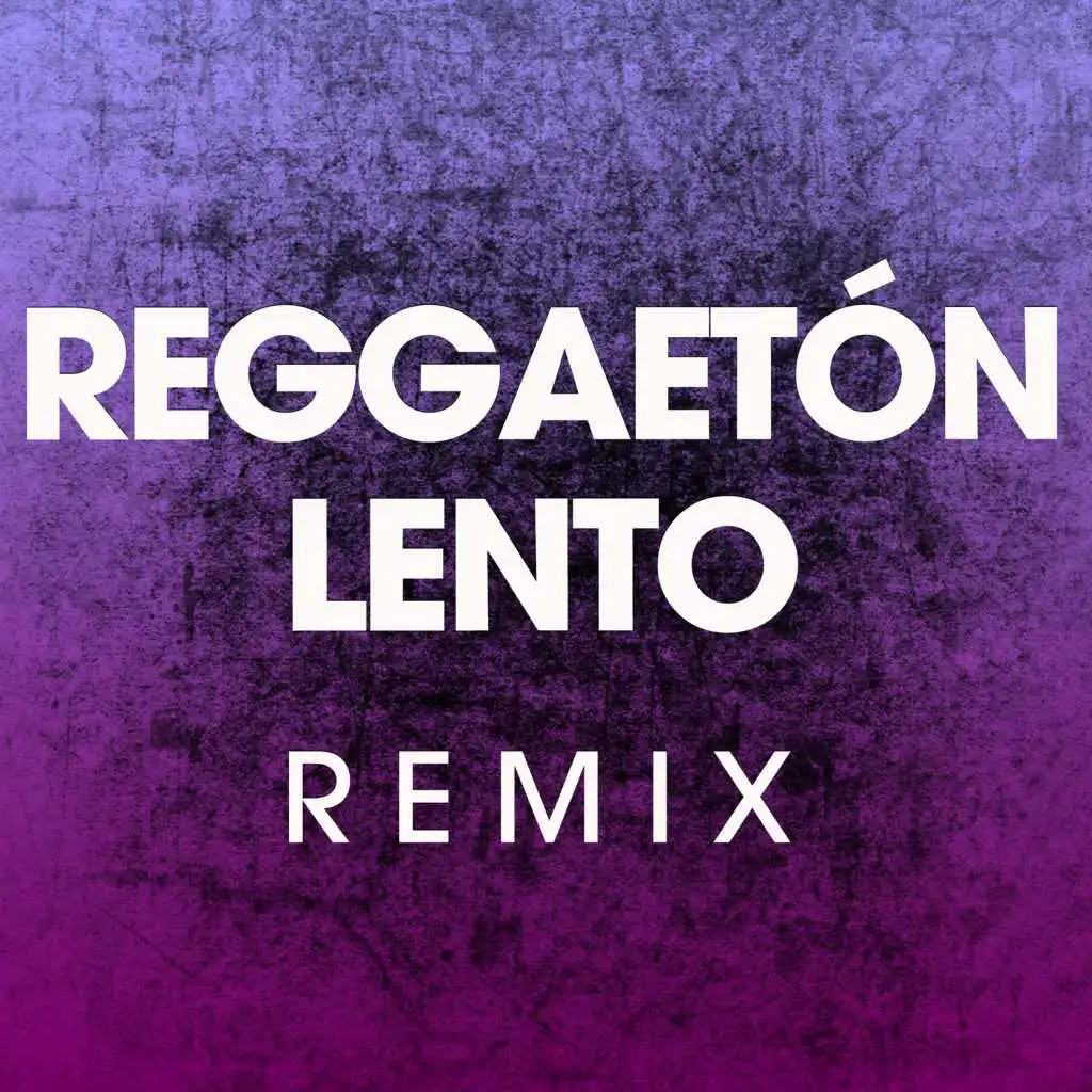 Reggaetón Lento (Remix) (Workout Mix)