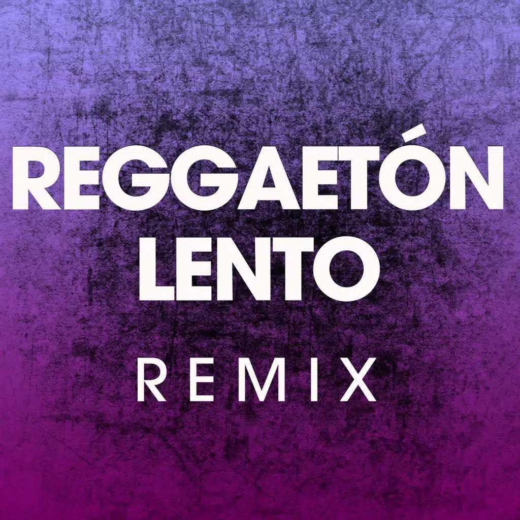 Reggaetón Lento (Remix) (Workout Mix)