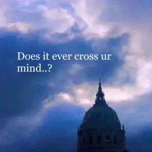 Does It Ever Cross Ur Mind (feat. Xanibus & Vazh)
